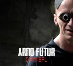 Arno Futur : Cannibal